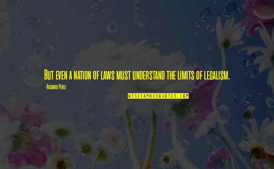 Laws Quotes By Richard Perle: But even a nation of laws must understand