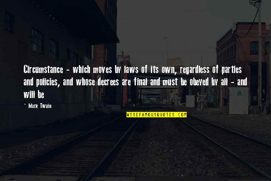 Laws Which Quotes By Mark Twain: Circumstance - which moves by laws of its Laws Which Quotes By Mark Twain: Circumstance - which moves by laws of its