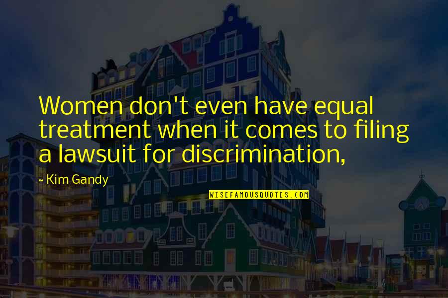 Lawsuit Quotes By Kim Gandy: Women don't even have equal treatment when it