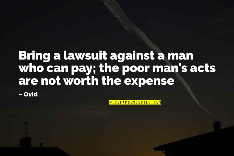 Lawsuit Quotes By Ovid: Bring a lawsuit against a man who can