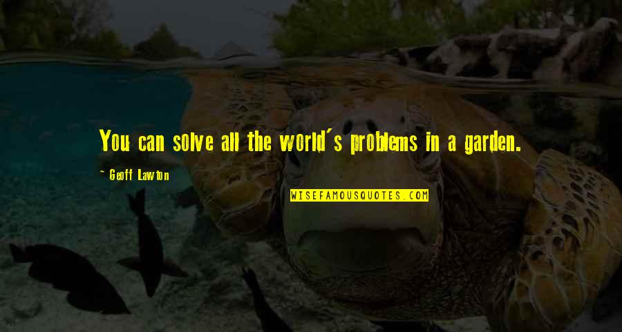 Lawton Ok Quotes By Geoff Lawton: You can solve all the world's problems in