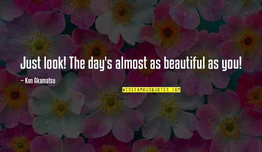 Lawwell Bicycle Quotes By Ken Akamatsu: Just look! The day's almost as beautiful as Lawwell Bicycle Quotes By Ken Akamatsu: Just look! The day's almost as beautiful as