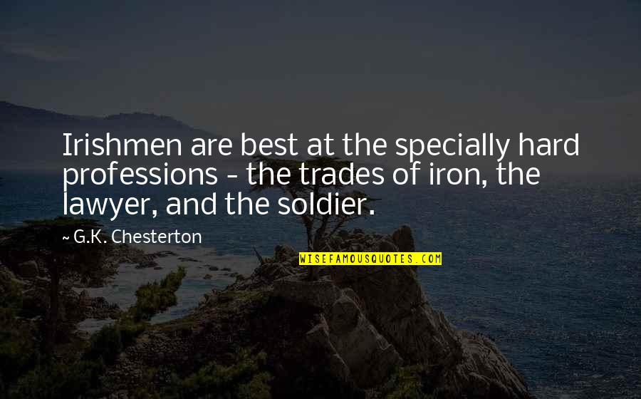 Lawyer Quotes By G.K. Chesterton: Irishmen are best at the specially hard professions
