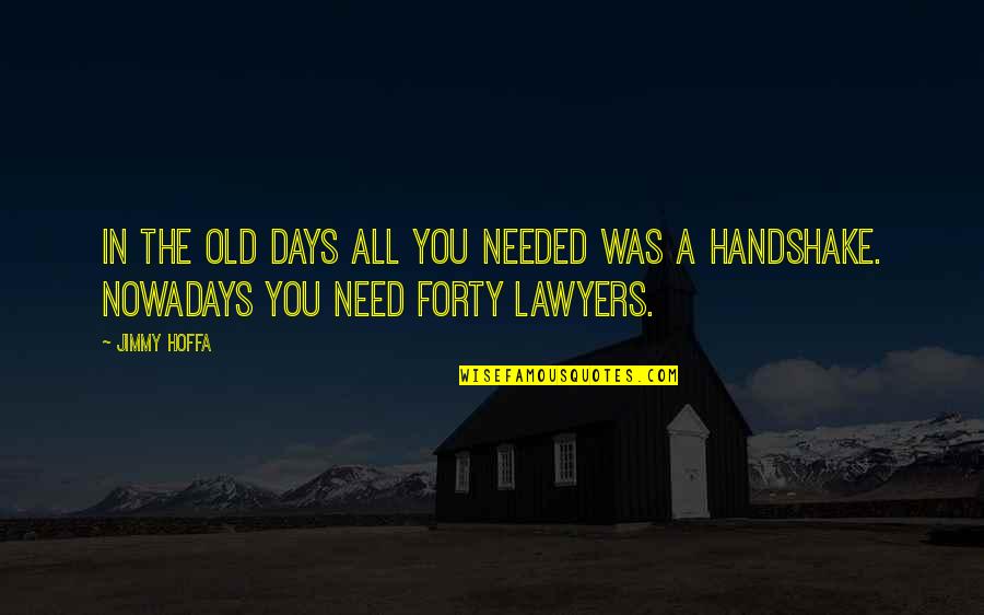 Lawyer Quotes By Jimmy Hoffa: In the old days all you needed was