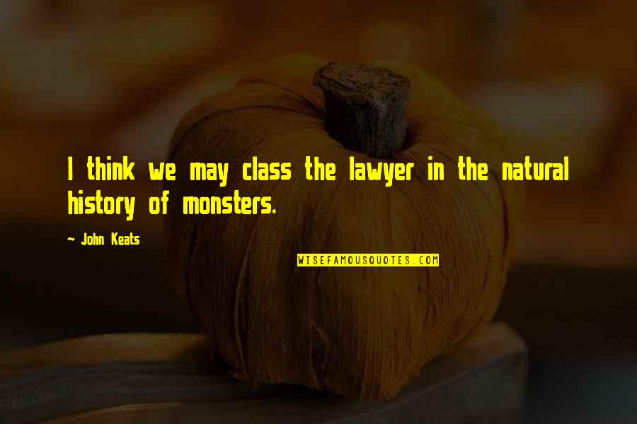 Lawyer Quotes By John Keats: I think we may class the lawyer in