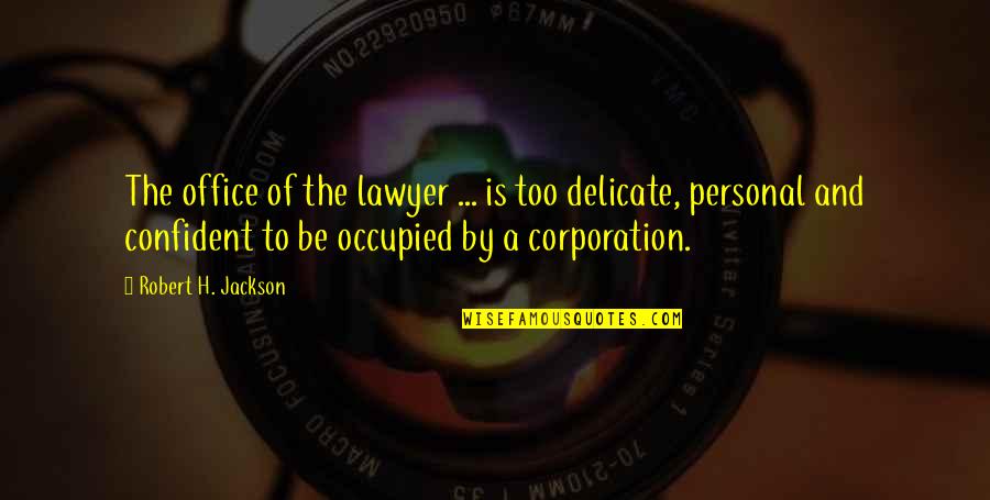 Lawyer Quotes By Robert H. Jackson: The office of the lawyer ... is too