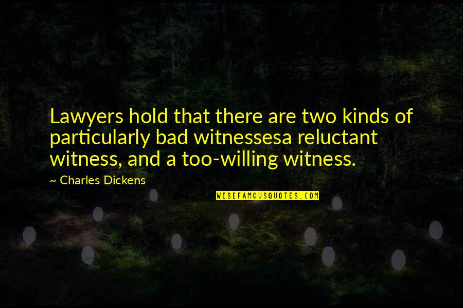 Lawyer'll Quotes By Charles Dickens: Lawyers hold that there are two kinds of