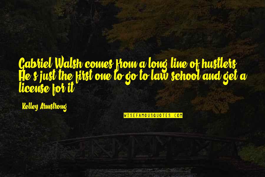 Lawyer'll Quotes By Kelley Armstrong: Gabriel Walsh comes from a long line of