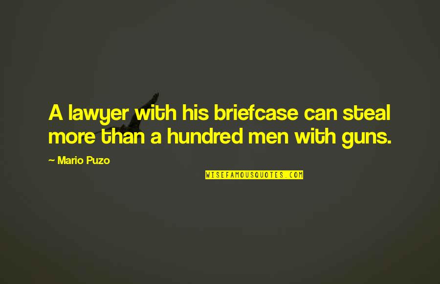 Lawyer'll Quotes By Mario Puzo: A lawyer with his briefcase can steal more