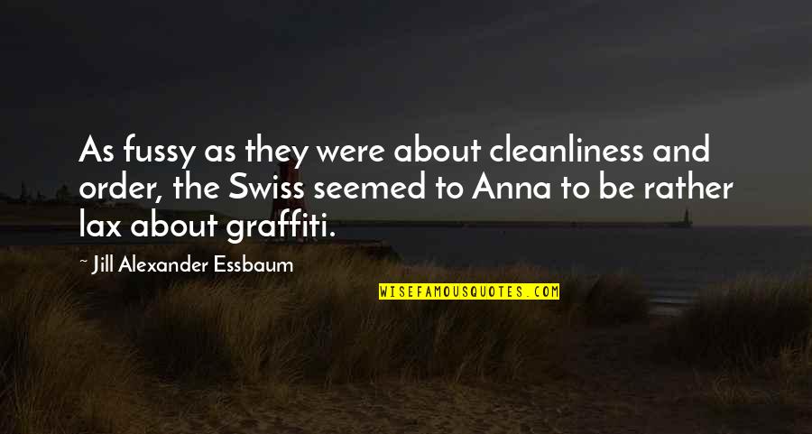 Lax Quotes By Jill Alexander Essbaum: As fussy as they were about cleanliness and