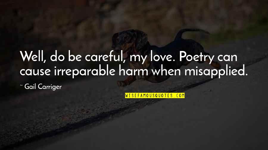Laxdale Quotes By Gail Carriger: Well, do be careful, my love. Poetry can