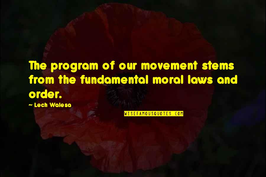 Laxeio Quotes By Lech Walesa: The program of our movement stems from the
