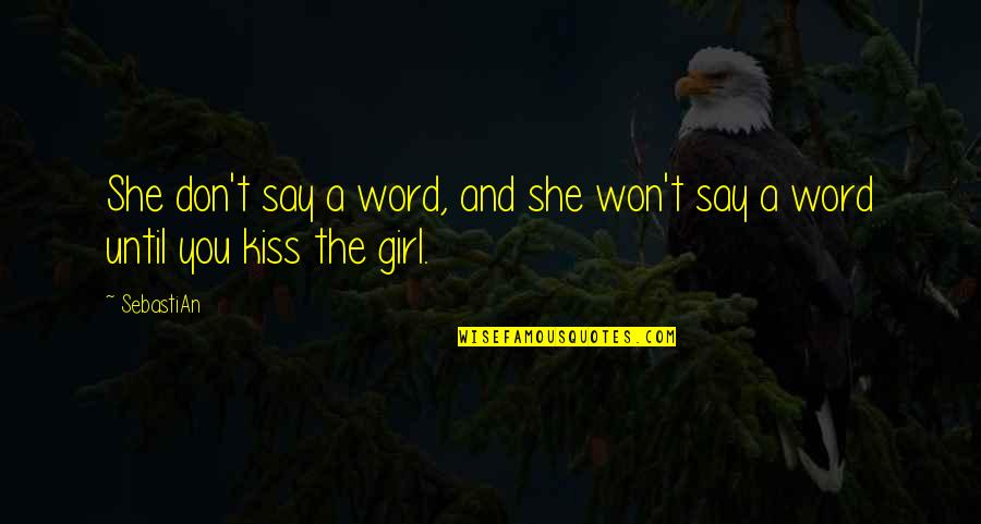 Laxenburg Quotes By SebastiAn: She don't say a word, and she won't