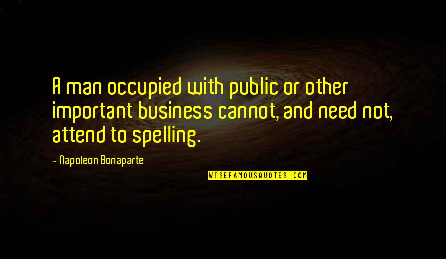 Laxmangarh Population Quotes By Napoleon Bonaparte: A man occupied with public or other important