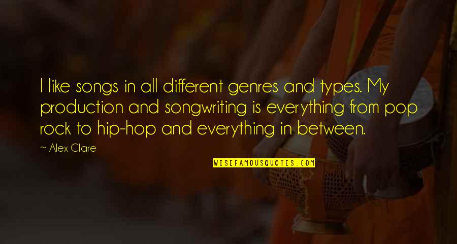 Laxmangarh Sikar Quotes By Alex Clare: I like songs in all different genres and Laxmangarh Sikar Quotes By Alex Clare: I like songs in all different genres and