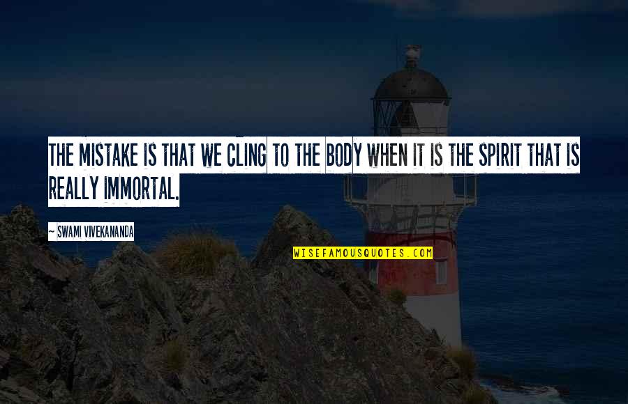 Laxmaniax Quotes By Swami Vivekananda: The mistake is that we cling to the