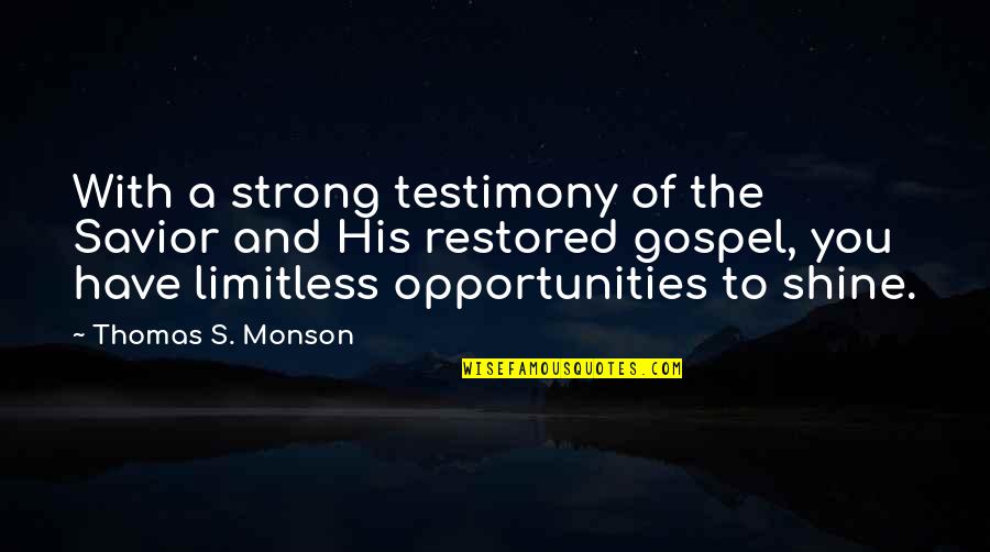 Laxminarayan Quotes By Thomas S. Monson: With a strong testimony of the Savior and