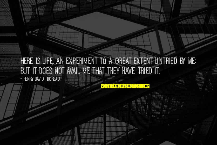 Laxton Towing Quotes By Henry David Thoreau: Here is life, an experiment to a great