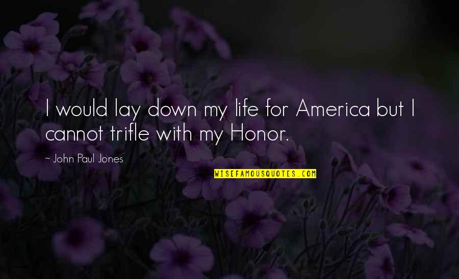 Lay Down Your Life Quotes By John Paul Jones: I would lay down my life for America