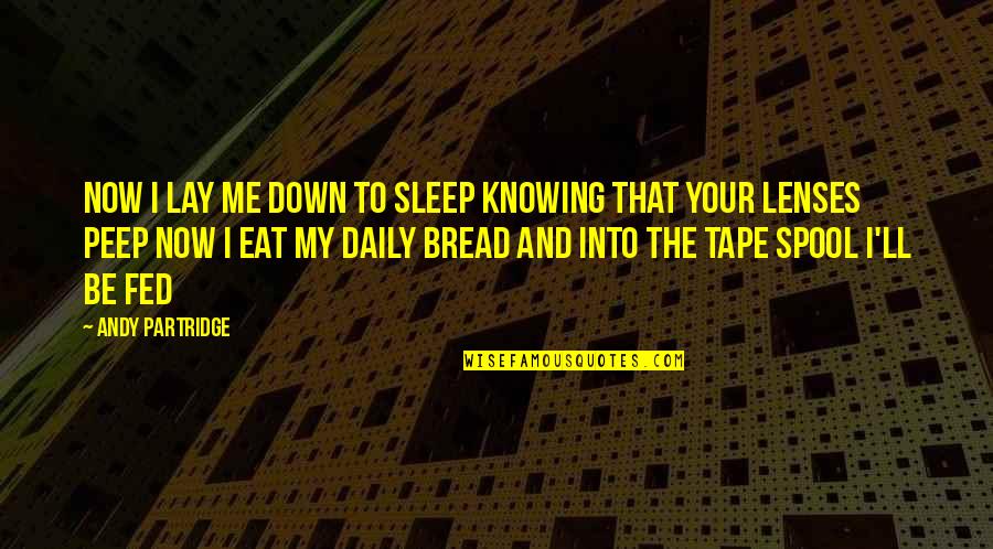 Lay Me Down To Sleep Quotes By Andy Partridge: Now I lay me down to sleep Knowing