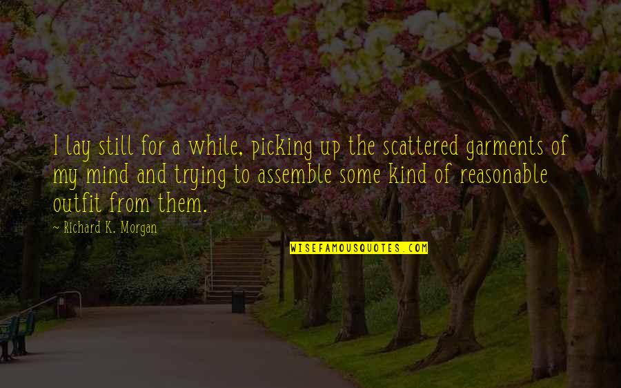 Lay Quotes By Richard K. Morgan: I lay still for a while, picking up