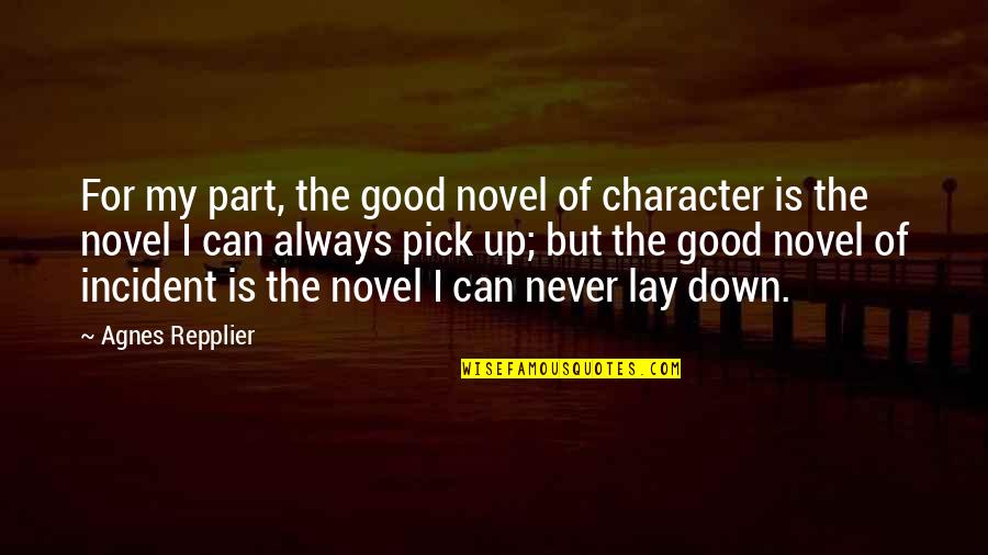Lay Up Quotes By Agnes Repplier: For my part, the good novel of character