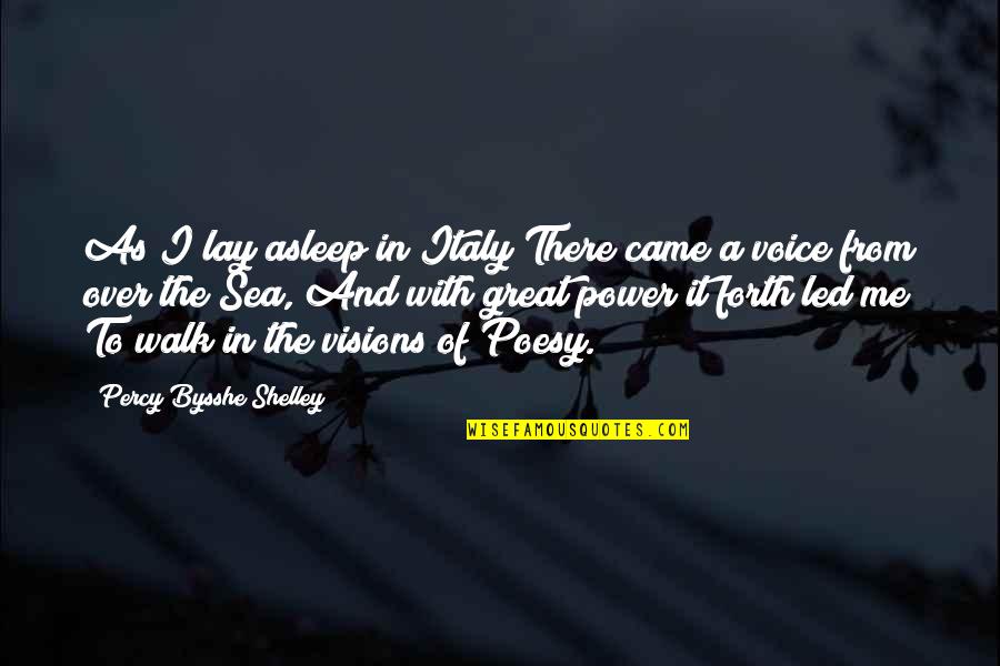 Lay With Me Quotes By Percy Bysshe Shelley: As I lay asleep in Italy There came