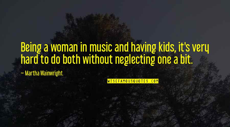 Lay Your Head On My Pillow Quotes By Martha Wainwright: Being a woman in music and having kids,