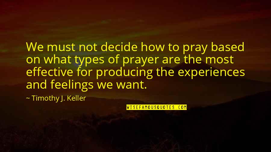 Laya Quotes By Timothy J. Keller: We must not decide how to pray based