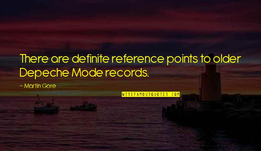 Layaklah Quotes By Martin Gore: There are definite reference points to older Depeche