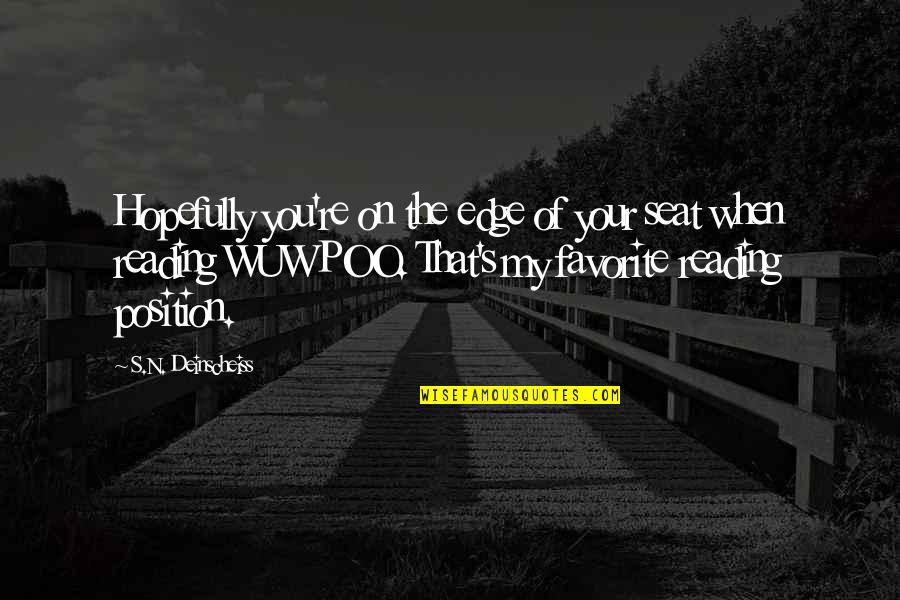Layaklah Quotes By S.N. Deinscheiss: Hopefully you're on the edge of your seat