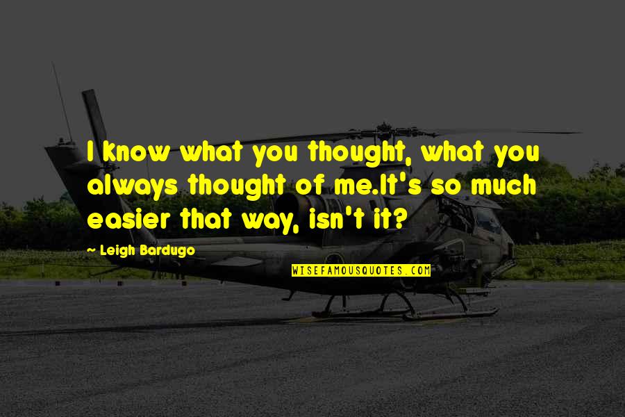 Layaleena Quotes By Leigh Bardugo: I know what you thought, what you always Layaleena Quotes By Leigh Bardugo: I know what you thought, what you always