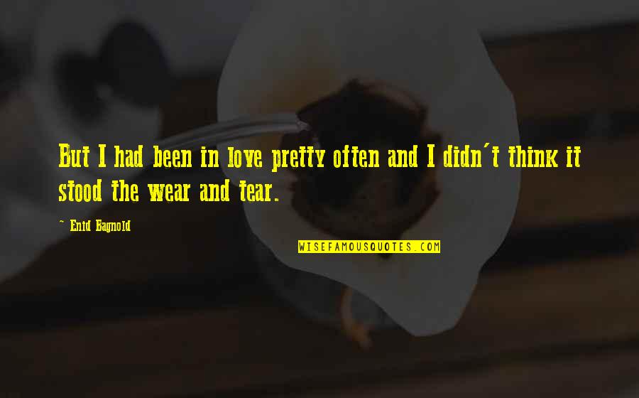 Layana Aguilar Quotes By Enid Bagnold: But I had been in love pretty often