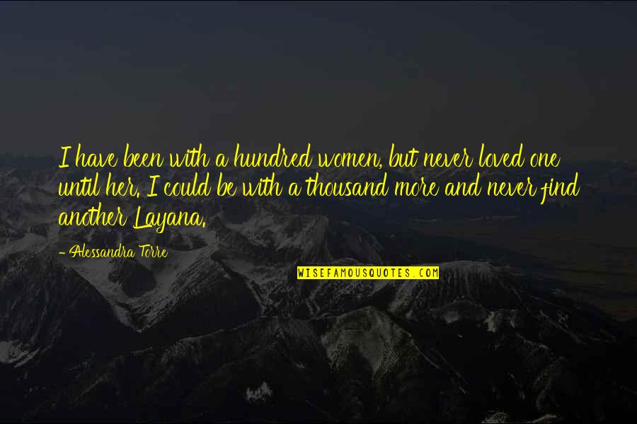 Layana Quotes By Alessandra Torre: I have been with a hundred women, but