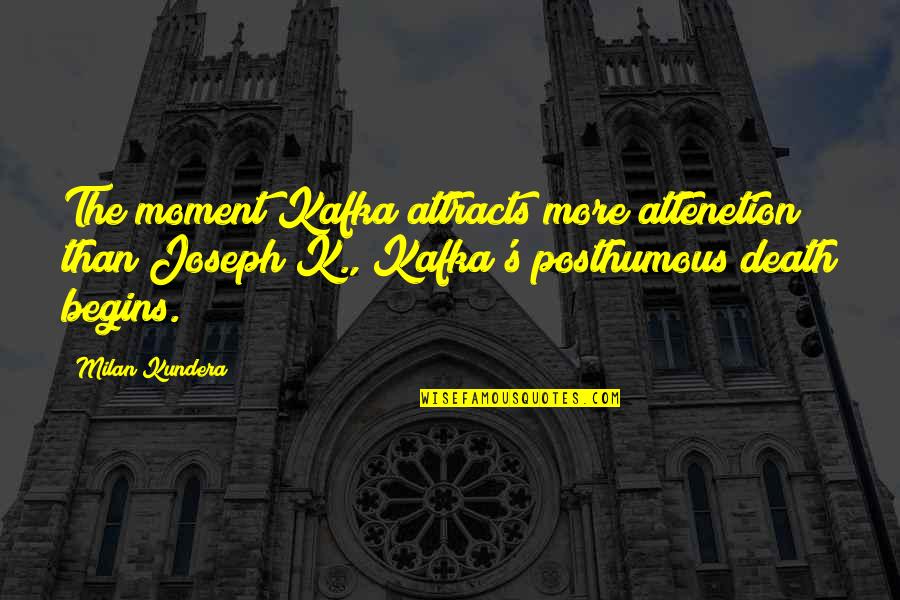 Layana Quotes By Milan Kundera: The moment Kafka attracts more attenetion than Joseph