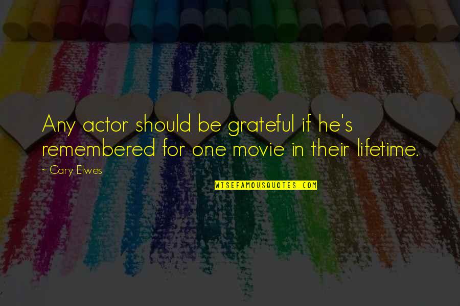 Layanan Mandiri Quotes By Cary Elwes: Any actor should be grateful if he's remembered