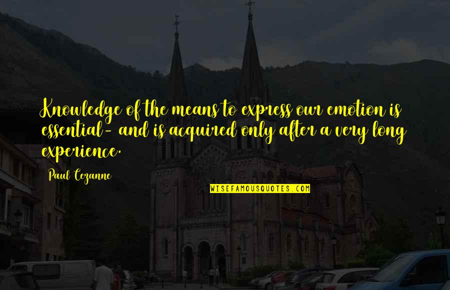 Layang Layang Quotes By Paul Cezanne: Knowledge of the means to express our emotion