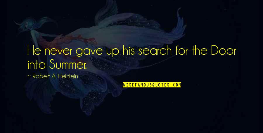 Laycool Piggie Quotes By Robert A. Heinlein: He never gave up his search for the