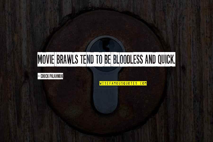 Layd Quotes By Chuck Palahniuk: Movie brawls tend to be bloodless and quick.