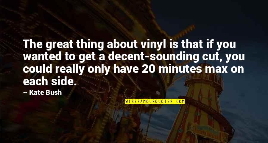 Laydon Trailer Quotes By Kate Bush: The great thing about vinyl is that if Laydon Trailer Quotes By Kate Bush: The great thing about vinyl is that if