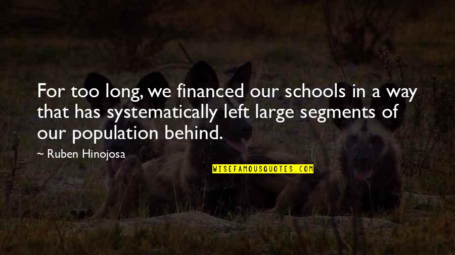 Layer Friends Quotes By Ruben Hinojosa: For too long, we financed our schools in