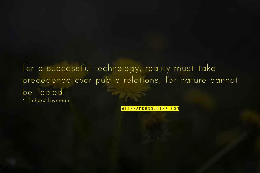 Layering Clothes Quotes By Richard Feynman: For a successful technology, reality must take precedence