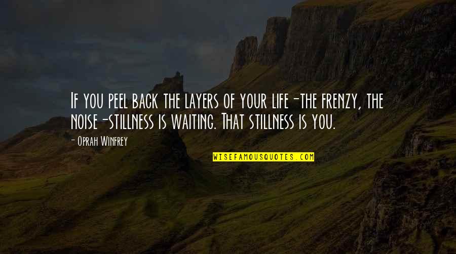 Layers Of Life Quotes By Oprah Winfrey: If you peel back the layers of your