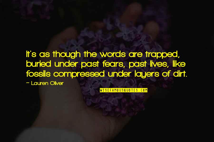 Layers Quotes By Lauren Oliver: It's as though the words are trapped, buried