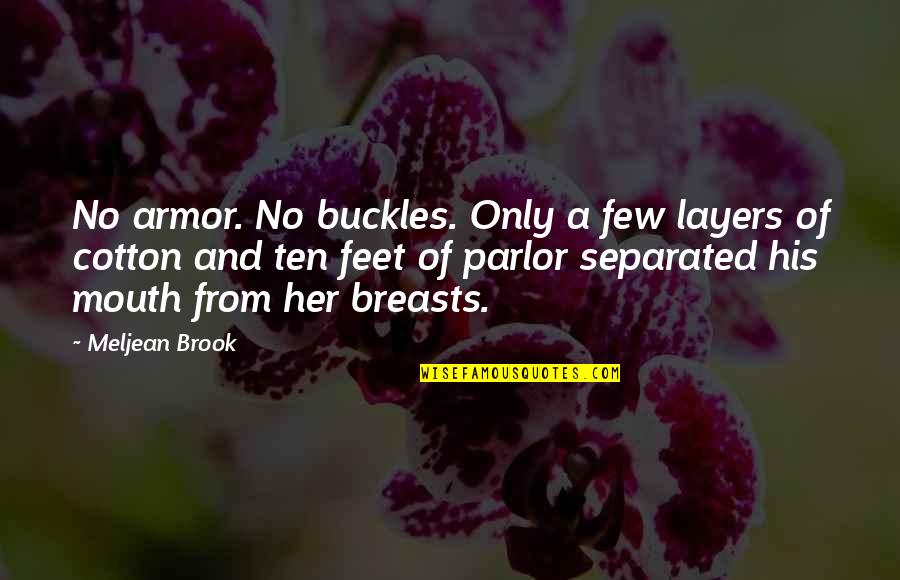 Layers Quotes By Meljean Brook: No armor. No buckles. Only a few layers