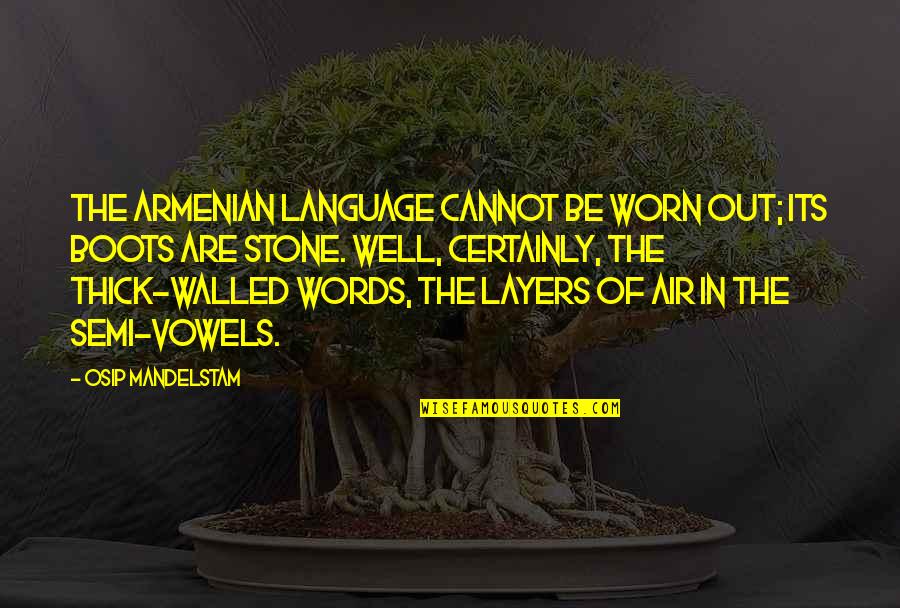 Layers Quotes By Osip Mandelstam: The Armenian language cannot be worn out; its