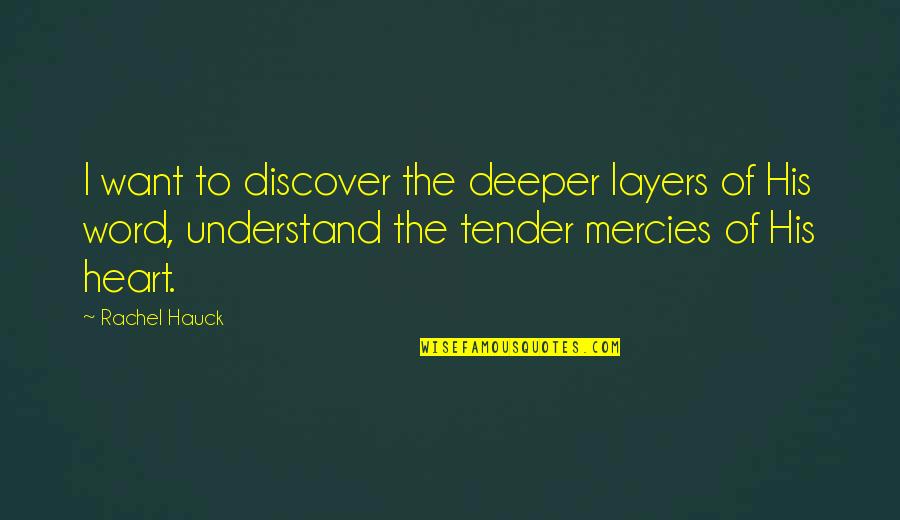 Layers Quotes By Rachel Hauck: I want to discover the deeper layers of