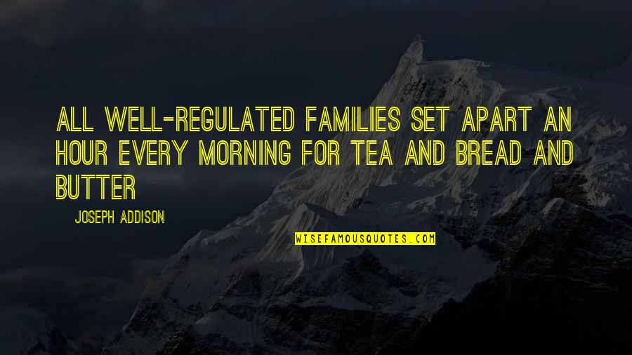 Layese Quotes By Joseph Addison: All well-regulated families set apart an hour every