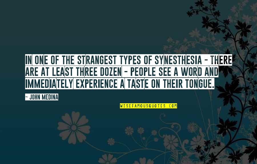 Laying In Bed All Day Quotes By John Medina: In one of the strangest types of synesthesia