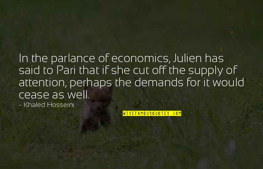 Laying In Bed All Day Quotes By Khaled Hosseini: In the parlance of economics, Julien has said Laying In Bed All Day Quotes By Khaled Hosseini: In the parlance of economics, Julien has said